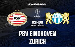 Nhận định PSV Eindhoven vs Zurich 2h00 ngày 14/10 (Europa League 2022/23)