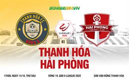 Nhận định bóng đá Thanh Hóa vs Hải Phòng 17h00 ngày 14/10 (V-League 2022)