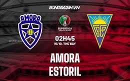 Nhận định Amora vs Estoril 2h45 ngày 15/10 (Cúp QG Bồ Đào Nha 2022/23)