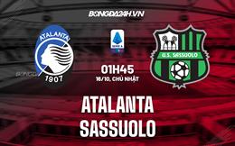 Nhận định,  Atalanta vs Sassuolo 1h45 ngày 16/10 (Serie A 2022/23)