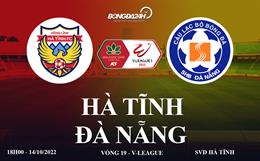 Link xem Hà Tĩnh vs Đà Nẵng trực tiếp V-League 2022 ở đâu ?