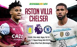 Nhận định bóng đá Aston Villa vs Chelsea 20h00 ngày 16/10 (Ngoại hạng Anh 2022/23)