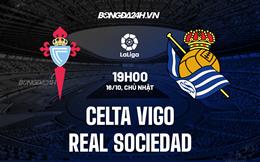 Nhận định,  Celta Vigo vs Sociedad 19h00 ngày 16/10 (La Liga 2022/23)