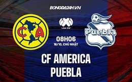 Nhận định CF America vs Puebla 8h06 ngày 16/10 (VĐQG Mexico 2022/23)