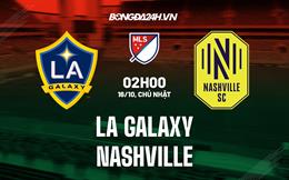 Nhận định,  LA Galaxy vs Nashville 2h00 ngày 16/10 (Nhà Nghề Mỹ 2022)