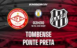 Nhận định bóng đá Tombense vs Ponte Preta 2h30 ngày 16/10 (Hạng 2 Brazil 2022)
