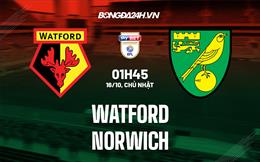 Nhận định,  Watford vs Norwich 1h45 ngày 16/10 (Hạng Nhất Anh 2022/23)