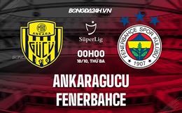 Nhận định Ankaragucu vs Fenerbahce 0h00 ngày 18/10 (VĐQG Thổ Nhĩ Kỳ 2022/23)