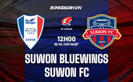 Nhận định Suwon Bluewings vs Suwon FC 12h00 ngày 16/10 (VĐQG Hàn Quốc 2022)