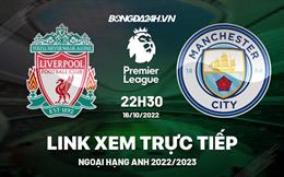 Link xem Liverpool vs Man City trực tiếp Ngoại Hạng Anh 2022 ở đâu ?