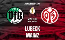 Nhận định Lubeck vs Mainz 23h00 ngày 18/10 (Cup QG Đức 2022/23)