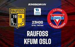 Nhận định Raufoss vs KFUM Oslo 23h00 ngày 17/10 (Hạng 2 Na Uy 2022)