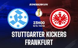 Nhận định Stuttgarter Kickers vs Frankfurt 23h00 ngày 18/10 (Cup QG Đức 2022/23)