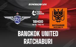 Nhận định Bangkok United vs Ratchaburi 18h00 ngày 19/10 (VĐQG Thái Lan 2022)