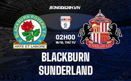 Nhận định Blackburn vs Sunderland 2h00 ngày 19/10 (Hạng Nhất Anh 2022/23)