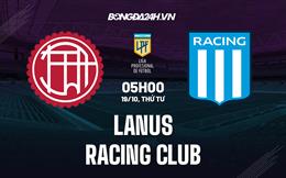 Nhận định Lanus vs Racing Club 5h00 ngày 19/10 (VĐQG Argentina 2022)