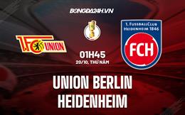 Nhận định Union Berlin vs Heidenheim 1h45 ngày 20/10 (Cúp quốc gia Đức 2022/23)