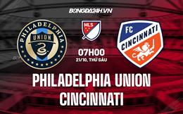 Nhận định Philadelphia Union vs Cincinnati 7h00 ngày 21/10 (Nhà Nghề Mỹ 2022)