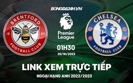 Link xem Brentford vs Chelsea trực tiếp Ngoại Hạng Anh 2022 ở đâu ?