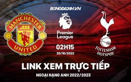 Link xem MU vs Tottenham trực tiếp Ngoại Hạng Anh 2022 ở đâu ?