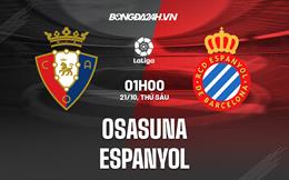 Nhận định,  Osasuna vs Espanyol 1h00 ngày 21/10 (La Liga 2022/23)