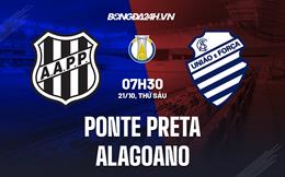 Nhận định,  Ponte Preta vs Alagoano 7h30 ngày 21/10 (Hạng 2 Brazil 2022)