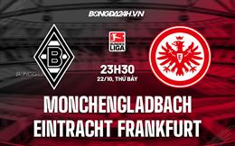 Nhận định Monchengladbach vs Frankfurt 23h30 ngày 22/10 (VĐQG Đức 2022/23)