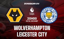 Nhận định,  Wolves vs Leicester 20h00 ngày 23/10 (Ngoại hạng Anh 2022/23)