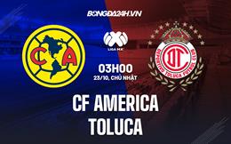 Nhận định CF America vs Toluca 03h00 ngày 23/10 (VĐQG Mexico 2022)
