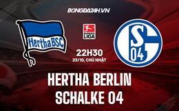 Nhận định Hertha Berlin vs Schalke 22h30 ngày 23/10 (VĐQG Đức 2022/23)