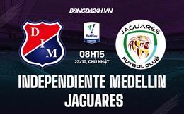 Nhận định Independiente Medellin vs Jaguares 8h15 ngày 23/10 (VĐQG Colombia 2022)