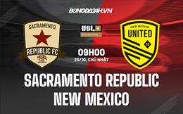 Nhận định Sacramento Republic vs New Mexico 9h00 ngày 23/10 (Hạng Nhất Mỹ 2022)