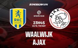 Nhận định bóng đá Waalwijk vs Ajax 23h45 ngày 22/10 (VĐQG Hà Lan 2022/23)