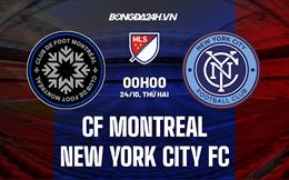 Nhận định CF Montreal vs New York City 0h00 ngày 24/10 (Nhà nghề Mỹ 2022)
