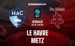 Nhận định, dự đoán Le Havre vs Metz 1h45 ngày 25/10 (Hạng 2 Pháp 2022/23)