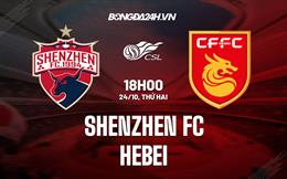 Nhận định Shenzhen FC vs Hebei 19h00 ngày 24/10 (VĐQG Trung Quốc 2022)