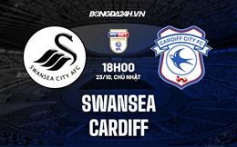 Nhận định bóng đá Swansea vs Cardiff 18h00 ngày 23/10 (Hạng Nhất Anh 2022/23)