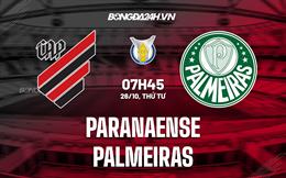 Nhận định, dự đoán Paranaense vs Palmeiras 7h45 ngày 26/10 (VĐQG Brazil 2022)