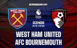 Nhận định,  West Ham vs Bournemouth 2h00 ngày 25/10 (Ngoại hạng Anh 2022/23)