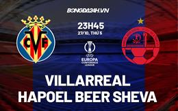 Nhận định Villarreal vs Hapoel Beer Sheva 23h45 ngày 27/10 (Europa Conference League 2022/23)