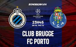 Nhận định -  Club Brugge vs Porto 23h45 ngày 26/10 (Champions League 2022/23)