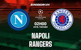 Nhận định -  Napoli vs Rangers 2h00 ngày 27/10 (Champions League 2022/23)