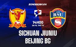 Nhận định Sichuan Jiuniu vs Beijing BG 14h00 ngày 26/10 (Hạng 2 Trung Quốc 2022)