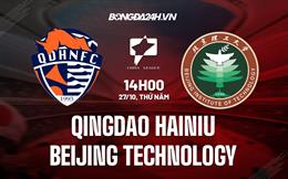 Nhận định Qingdao Hainiu vs Beijing Technology 14h00 ngày 27/10 (Hạng 2 Trung Quốc 2022)