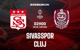 Nhận định,  Sivasspor vs Cluj 2h00 ngày 28/10 (Europa Conference League 2022/23)