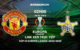 Link xem trực tiếp MU vs Sheriff 2h00 ngày 28/10 (Europa League 2022/23)