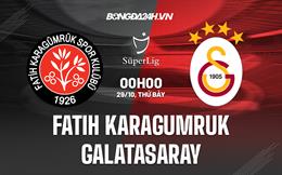 Nhận định Fatih Karagumruk vs Galatasaray 0h00 ngày 29/10 (VĐQG Thổ Nhĩ Kỳ 2022/23)