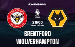 Nhận định -  Brentford vs Wolves 21h00 ngày 29/10 (Ngoại hạng Anh 2022/23)