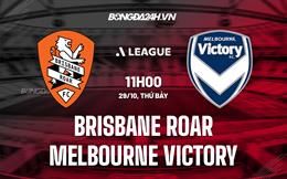 Nhận định Brisbane Roar vs Melbourne Victory 11h00 ngày 29/10 (VĐQG Australia 2022/23)