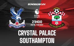 Nhận định Crystal Palace vs Southampton 21h00 ngày 29/10 (Ngoại hạng Anh 2022/23)